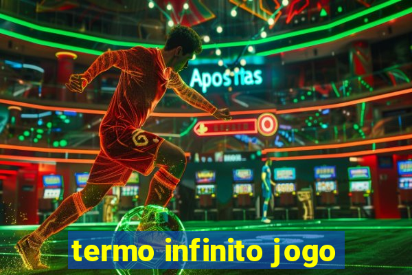 termo infinito jogo